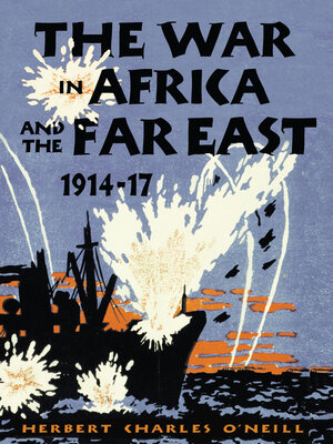 cover image of The War in Africa and the Far East, 1914-17